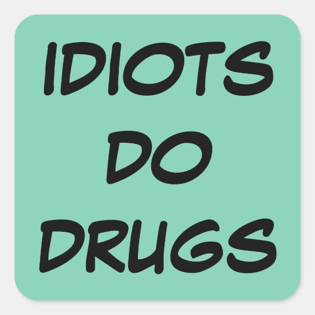 Idiot Anti Drug Sticker (Front)