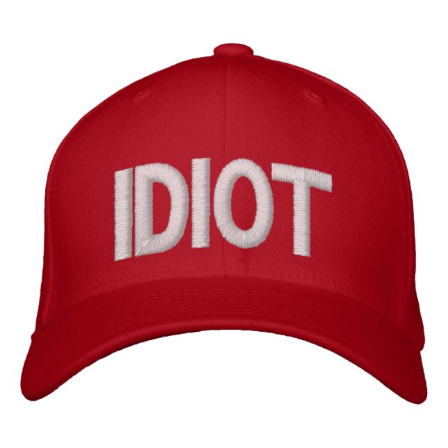 Idiot Embroidered Hat (Front)