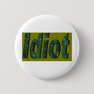 "Idiot" Green stylised design 6 Cm Round Badge
