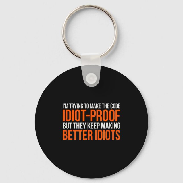 Idiot-proof Code _ Funny Coding Programming Comput Key Ring (Front)