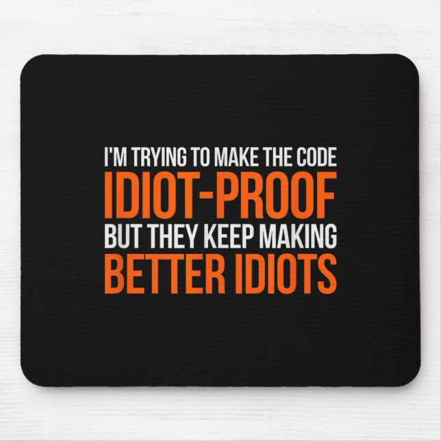 Idiot-proof Code _ Funny Coding Programming Comput Mouse Pad (Front)