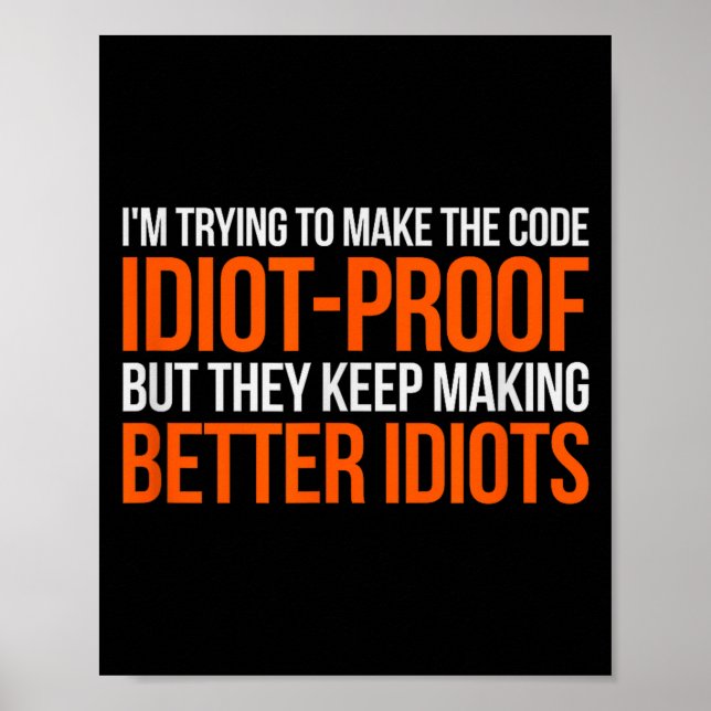 Idiot-proof Code _ Funny Coding Programming Comput Poster (Front)