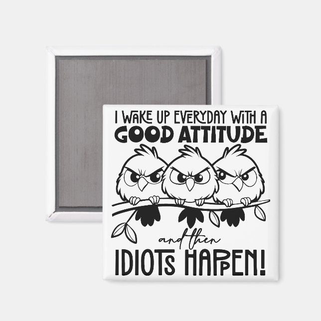 Idiots Happen Funny Bird Quote Gifts  Magnet (Front/Back)