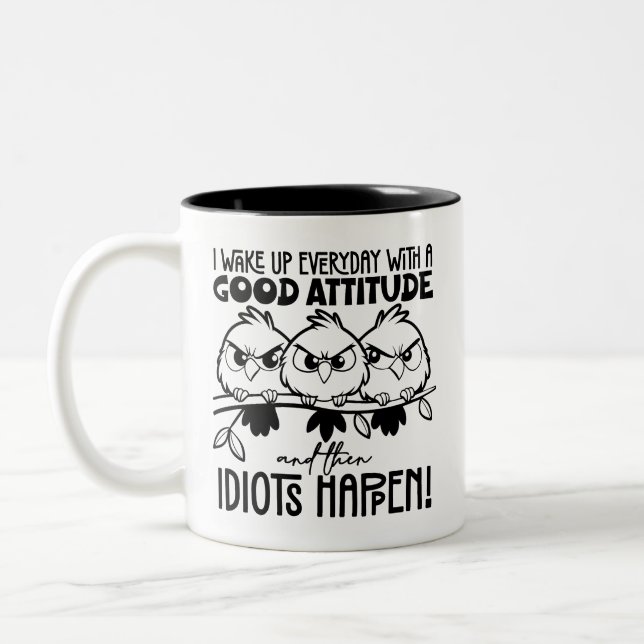 Idiots Happen Funny Bird Quote Gifts  Two-Tone Coffee Mug (Left)