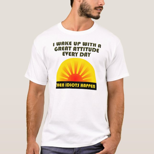 Idiots Happen Funny T-shirt (Front)