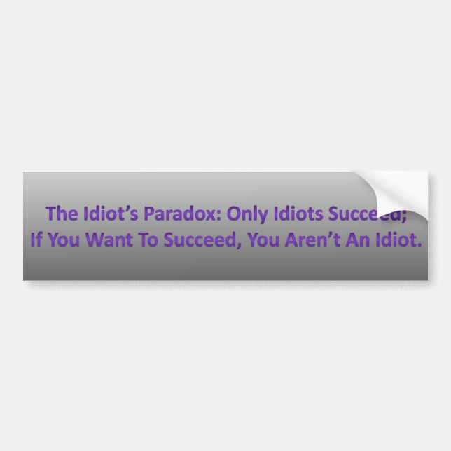 Idiot's Paradox Bumpersticker Bumper Sticker (Front)