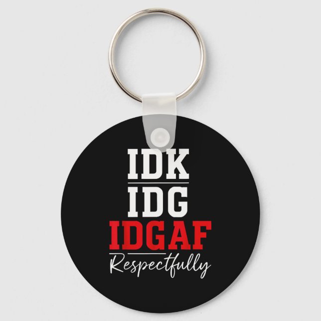 Idk I Idgaf Respectfully Funny Saying  Key Ring (Front)
