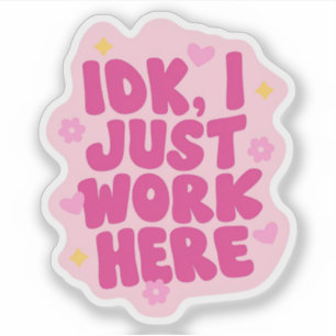IDK, I Just Work Here Funny Sarcastic Office Cow