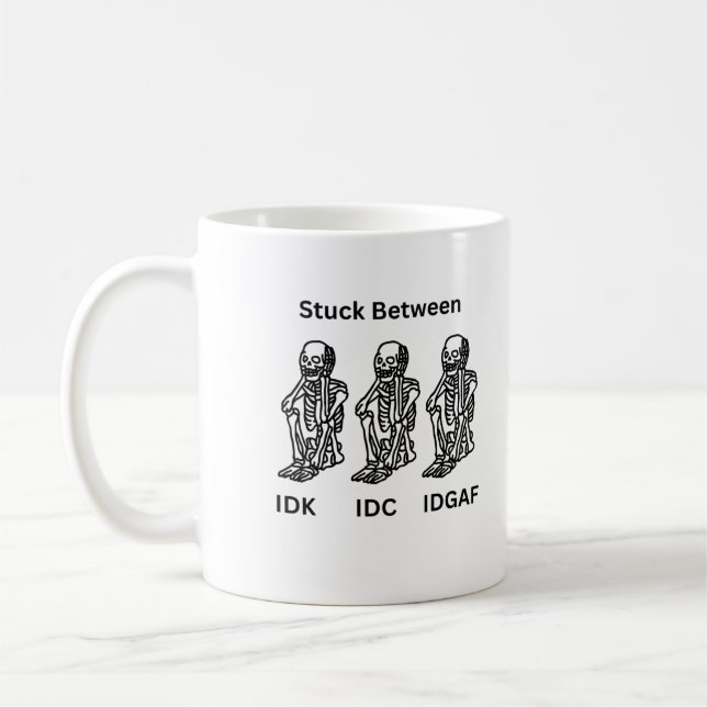 IDK, IDC and IDGAF with skeletons created on a  Coffee Mug (Left)