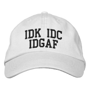 IDK IDC IDGAF Funny Sarcastic Embroidered Black Hat