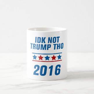 Idk Not Trump Tho Coffee Mug