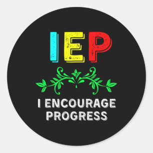 IEP I Encourage Progress Special Education School  Classic Round Sticker