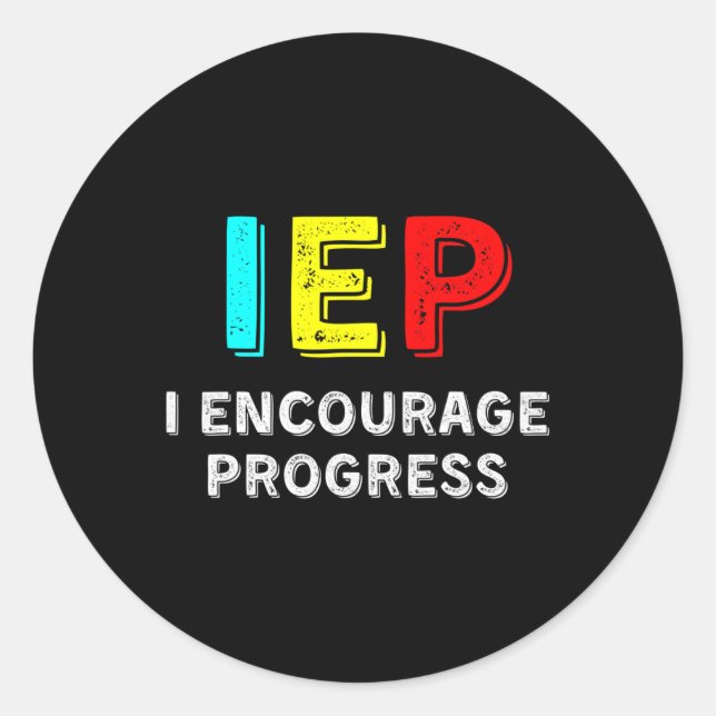 IEP I Encourage Progress Special Education School  Classic Round Sticker (Front)
