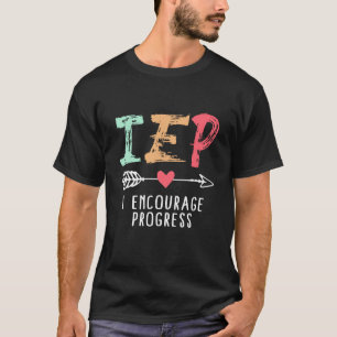 IEP I Encourage Progress Special Education School T-Shirt