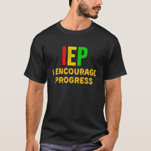IEP I Encourage Progress Special Education School T-Shirt