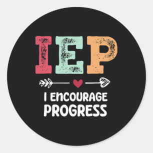 Iep I Encourage Progress Special Education Teacher Classic Round Sticker