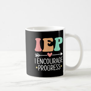 Iep I Encourage Progress Special Education Teacher Coffee Mug