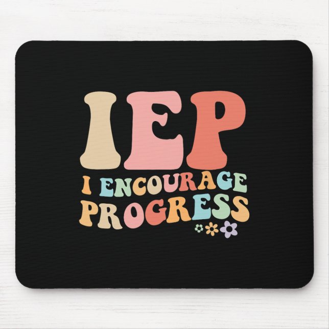 Iep I Encourage Progress Special Education Teacher Mouse Pad (Front)