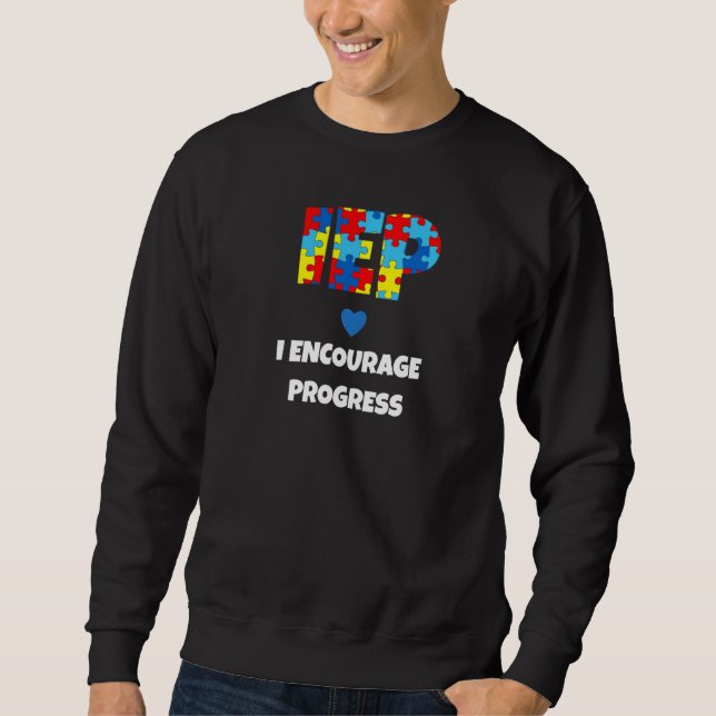 Iep I Encourage Progress Special Education Teacher Sweatshirt (Front)