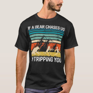 If A Bear Chases Us Im Tripping You Funny Camping  T-Shirt