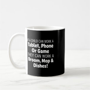 If A Child Can Work A Tablet Phone Broom Mop Coffee Mug