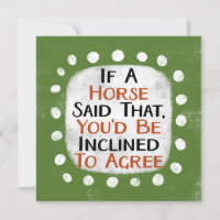 If A Horse Said That Greeting Card
