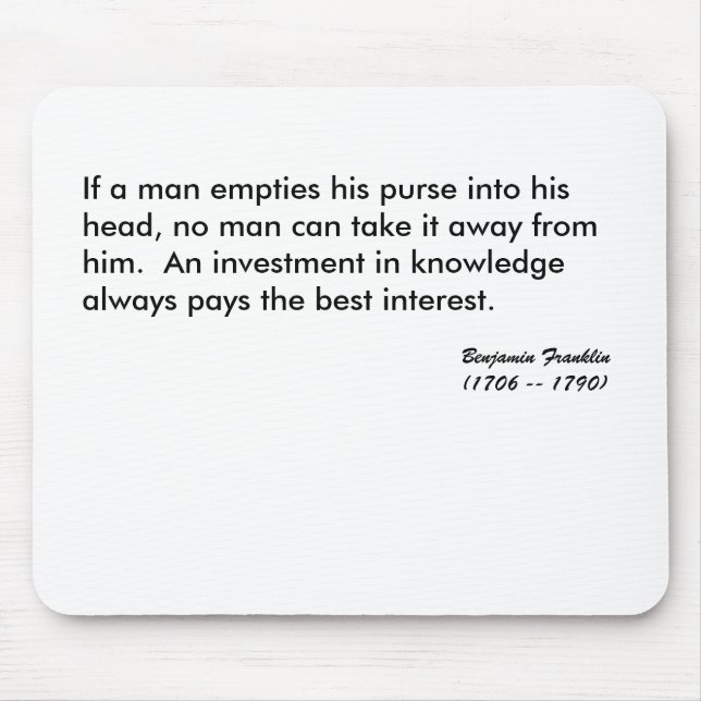If a man empties his purse into his head, no ma... mouse pad (Front)