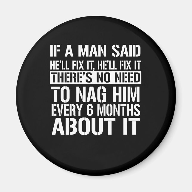 If A Man Said He'll Fix It, He'll Fix It Magnet (Front)