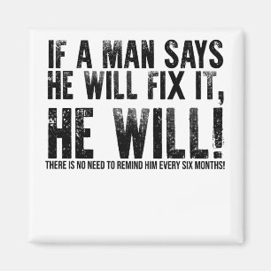 If A Man Says He Will Fix It He Will Fathers Day Magnet