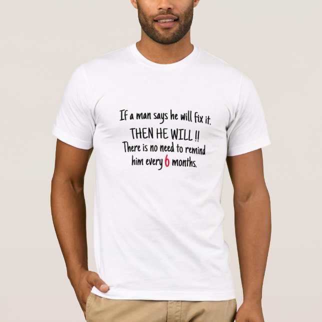 If a man says he will fix it, he will Tee, Funny T-Shirt (Front)