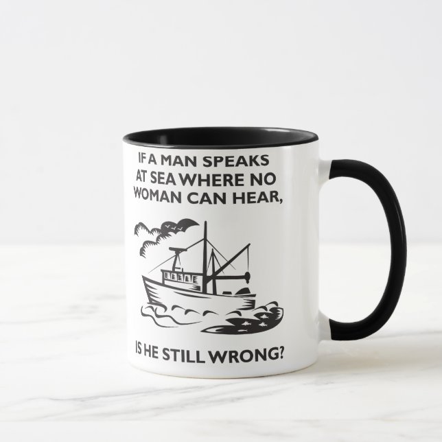If A Man Speaks at Sea Where No Woman Can Hear Mug (Right)