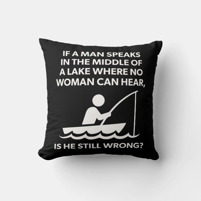 If A Man Speaks In A Lake - Fishing, Funny Novelty Cushion (Front)