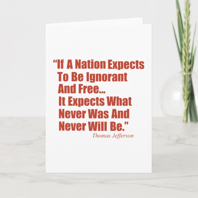 If a Nation Expect to be Ignorant and Free... Card (Front)