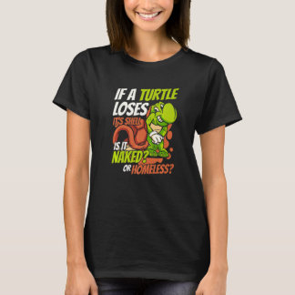 If A Turtle Loses It's Shell Tortoise Painted  Tur T-Shirt