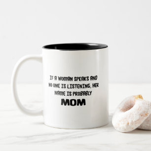 If a Woman Speaks And No One Is Listening (R) Two-Tone Coffee Mug