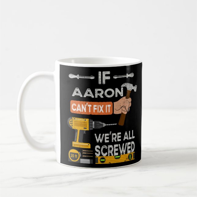 If Aaron can t fix it we re all screwed handyman  Coffee Mug (Left)