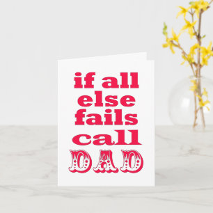 If all else fails, call Dad - Funny Father's Day Card