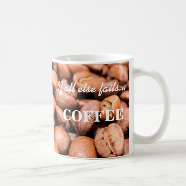 If all else fails...- Coffee Mug (Right)
