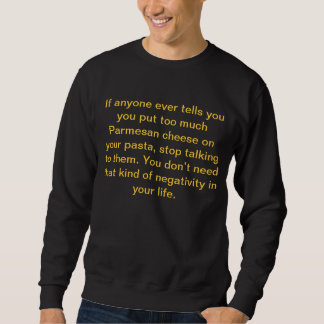 If anyone ever tells you you put too much.... sweatshirt