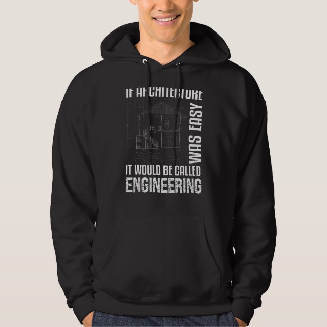 If Architecture Was Easy  Architect Hoodie (Front)