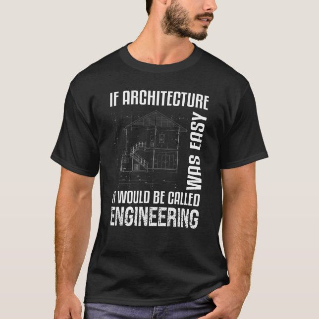 If Architecture Was Easy  Architect T-Shirt (Front)