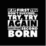 If at first you don’t succeed…try, try again love standing photo sculpture<br><div class="desc">If at first you don’t succeed…try,  try again love your second born</div>