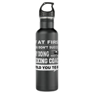If at First You Don't Succeed Boxing Coach 365 710 Ml Water Bottle