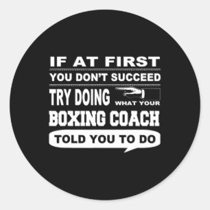 If At First You Don't Succeed Boxing Coach Classic Round Sticker