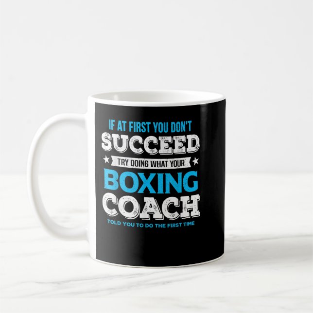 If At First You Don't Succeed - Boxing Coach Funny Coffee Mug (Left)