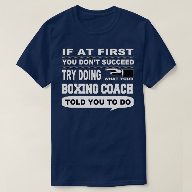 If at First You Dont Succeed Boxing Coach  T-Shirt (Design Front)