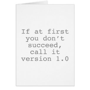 If At First You Don't Succeed, Call It Version 1.0