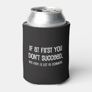 If At First You Don't Succeed Can Cooler