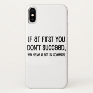 If At First You Don't Succeed iPhone X Case