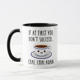 If At First You Don't Succeed... Chai, Chai Again Mug